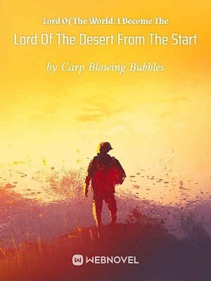 Lord Of The World: I Become The Lord Of The Desert From The Start