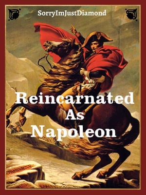 Reincarnated as Napoleon